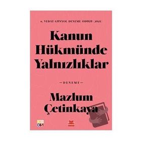 Kanun Hükmünde Yalnızlıklar - Mazlum Çetinkaya