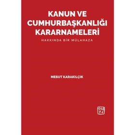 Kanun ve Cumhurbaşkanlığı Kararnameleri Mesut Karakılçık