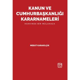 Kanun ve Cumhurbaşkanlığı Kararnameleri Mesut Karakılçık