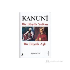 KANUNI BIR BÜYÜK SULTAN - BIR BÜYÜK AŞK - DEVRIM ALTAY