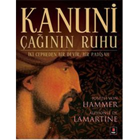 KANUNI ÇAĞININ RUHU - ALPHONSE DE LAMARTINE;JOSEPH VON HAMMER