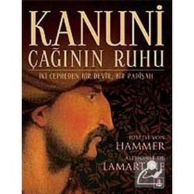 KANUNI ÇAĞININ RUHU - ALPHONSE DE LAMARTINE;JOSEPH VON HAMMER
