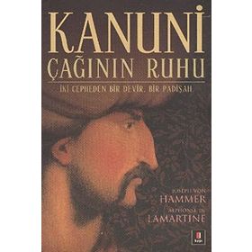 KANUNI ÇAĞININ RUHU - ALPHONSE DE LAMARTINE;JOSEPH VON HAMMER
