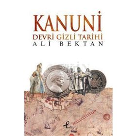 KANUNI DEVRI GIZLI TARIHI - ALI BEKTAN