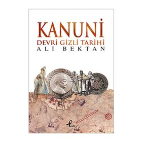 KANUNI DEVRI GIZLI TARIHI - ALI BEKTAN