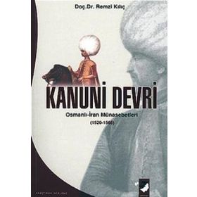 KANUNI DEVRI OSMANLI-IRAN MÜNASEBETLERİ (1520-1566) - REMZI KILIÇ