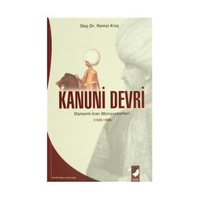 KANUNI DEVRI OSMANLI-IRAN MÜNASEBETLERİ (1520-1566) - REMZI KILIÇ