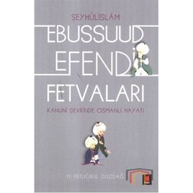 Kanuni Devri Şeyhülislamı Ebussuud Efendi Fetvaları
