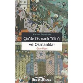 KANUNI DEVRI'NDE ÇİN'DE OSMANLI TÜFEĞİ VE OSMANLILAR - GIRAY FIDAN