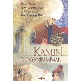 KANUNI DÜNYANIN MİMARI - MİZANCI MURAD, PROF. DR. YILMAZ KURT