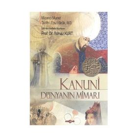 KANUNI DÜNYANIN MİMARI - MİZANCI MURAD, PROF. DR. YILMAZ KURT