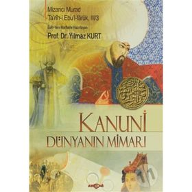 KANUNI DÜNYANIN MİMARI - MİZANCI MURAD, PROF. DR. YILMAZ KURT