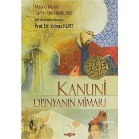 KANUNI DÜNYANIN MİMARI - MİZANCI MURAD, PROF. DR. YILMAZ KURT
