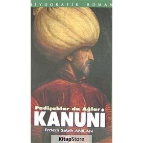 KANUNI PADİŞAHLAR DA AĞLAR - ERDEM SABIH ANILAN