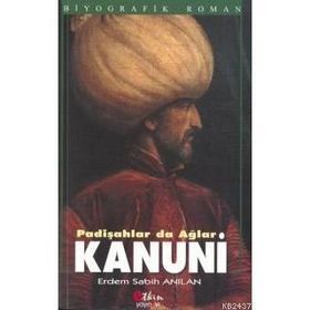 KANUNI PADİŞAHLAR DA AĞLAR - ERDEM SABIH ANILAN