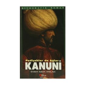 KANUNI PADİŞAHLAR DA AĞLAR - ERDEM SABIH ANILAN