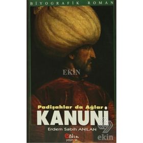 KANUNI PADİŞAHLAR DA AĞLAR - ERDEM SABIH ANILAN