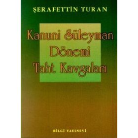 KANUNI SÜLEYMAN DÖNEMİ TAHT KAVGALARI - SEYFETTIN TURAN