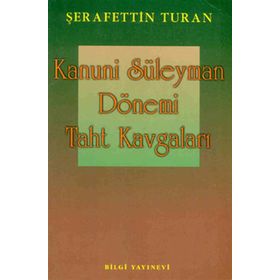 KANUNI SÜLEYMAN DÖNEMİ TAHT KAVGALARI - SEYFETTIN TURAN
