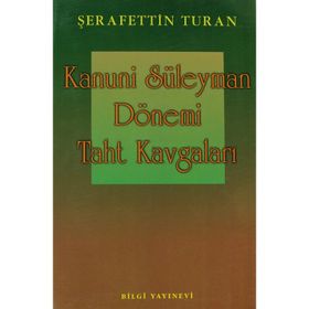 KANUNI SÜLEYMAN DÖNEMİ TAHT KAVGALARI - SEYFETTIN TURAN