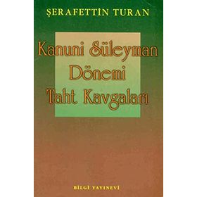 KANUNI SÜLEYMAN DÖNEMİ TAHT KAVGALARI - SEYFETTIN TURAN