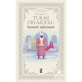 Kanuni Süleyman - Turan Oflazoğlu