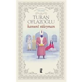 Kanuni Süleyman - Turan Oflazoğlu