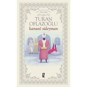 Kanuni Süleyman - Turan Oflazoğlu