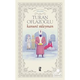 Kanuni Süleyman - Turan Oflazoğlu