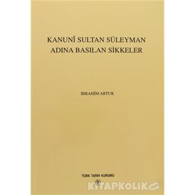 KANUNI SULTAN SÜLEYMAN ADINA BASILAN SIKKELER - İBRAHİM ARTUK