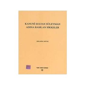 KANUNI SULTAN SÜLEYMAN ADINA BASILAN SIKKELER - İBRAHİM ARTUK