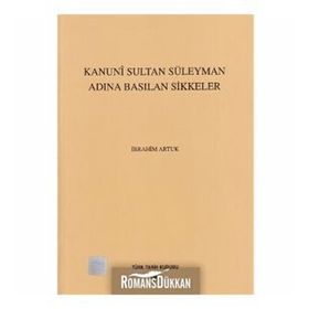 KANUNI SULTAN SÜLEYMAN ADINA BASILAN SIKKELER - İBRAHİM ARTUK
