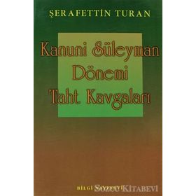 KANUNI SULTAN SÜLEYMAN DÖNEMİ TAHT KAVGALARI - ŞERAFETTİN TURAN