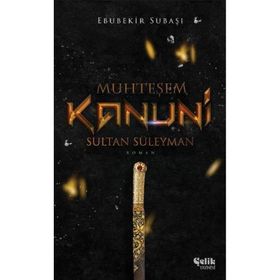 KANUNI SULTAN SÜLEYMAN - EBUBEKIR SUBAŞI