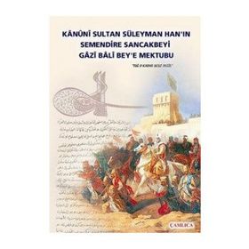Kanuni Sultan Süleyman Han’ın Semendire Sancakbeyi Gazi Bali Bey’e Mektubu - kollektif