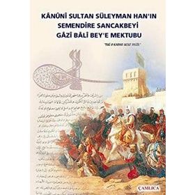 Kanuni Sultan Süleyman Han’ın Semendire Sancakbeyi Gazi Bali Bey’e Mektubu - kollektif