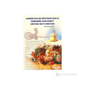 Kanuni Sultan Süleyman Han’ın Semendire Sancakbeyi Gazi Bali Bey’e Mektubu - kollektif