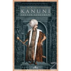 Kanuni Sultan Süleyman - M. Tayyib Gökbilgin