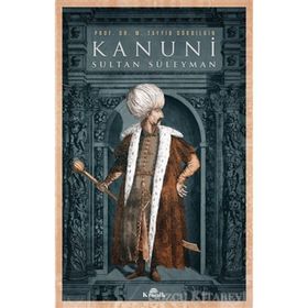 Kanuni Sultan Süleyman - M. Tayyib Gökbilgin