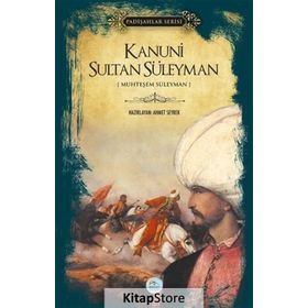 Kanuni Sultan Süleyman - Padişahlar Serisi - Ahmet Seyrek