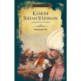 Kanuni Sultan Süleyman - Padişahlar Serisi - Ahmet Seyrek