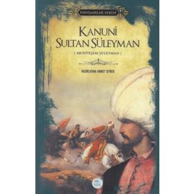 Kanuni Sultan Süleyman - Padişahlar Serisi - Ahmet Seyrek