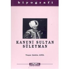 KANUNI SULTAN SÜLEYMAN - YAŞAR ŞAHİN ANIL