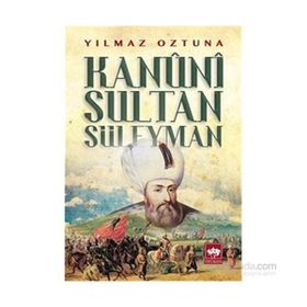 Kanuni Sultan Süleyman - Yılmaz Öztuna