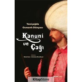 Kanuni ve Çağı - Christine Woodhead Metin Kunt