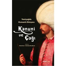 Kanuni ve Çağı - Christine Woodhead Metin Kunt