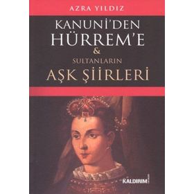 KANUNI'DEN HÜRREM'E SULTANLARIN AŞK ŞIIRLERI - GENEL