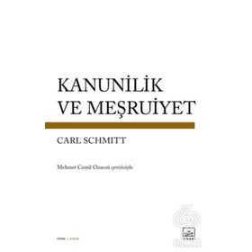 Kanunilik ve Meşruiyet - Carl Schmitt