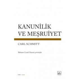 Kanunilik ve Meşruiyet - Carl Schmitt