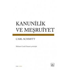 Kanunilik ve Meşruiyet - Carl Schmitt